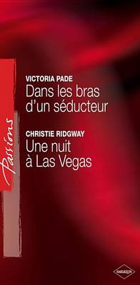 Book cover for Dans Les Bras D'Un Seducteur - Une Nuit a Las Vegas (Harlequin Passions)