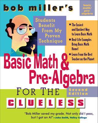 Book cover for Bob Miller's Basic Math and Pre-Algebra for the Clueless, 2nd Ed.