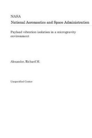 Cover of Payload Vibration Isolation in a Microgravity Environment