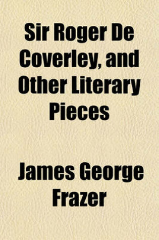 Cover of Sir Roger de Coverley, and Other Literary Pieces
