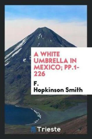 Cover of A White Umbrella in Mexico; Pp.1-226