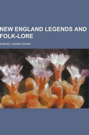 Cover of New England Legends and Folk-Lore