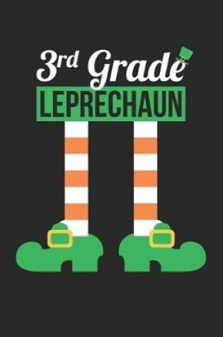 Cover of St. Patrick's Day Notebook - 3rd Grade Leprechaun Funny Teacher St Patricks Day - St. Patrick's Day Journal