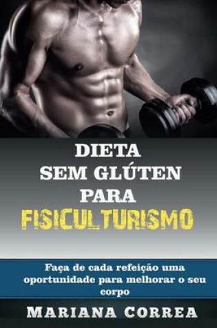 Cover of DIETA SEM GLUTEN Para FISICULTURISMO