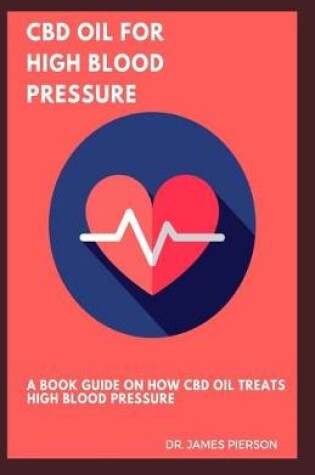 Cover of CBD Oil for High Blood Pressure