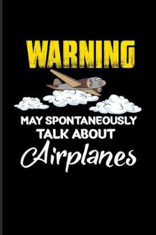 Cover of Warning May Spontaneously Talk About Airplanes