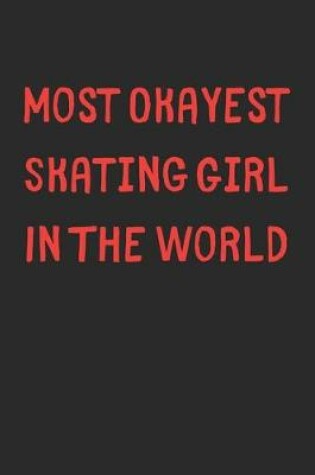 Cover of Most Okayest Skating Girl In The World