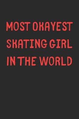 Book cover for Most Okayest Skating Girl In The World