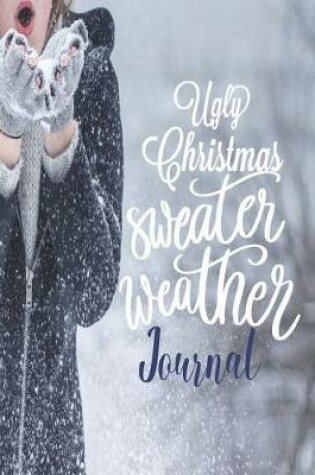 Cover of Ugly Christmas Sweater Weather Journal