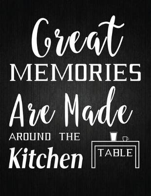 Cover of Great memories are made around the kitchen table