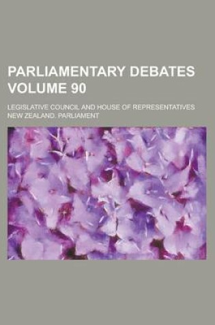 Cover of Parliamentary Debates; Legislative Council and House of Representatives Volume 90