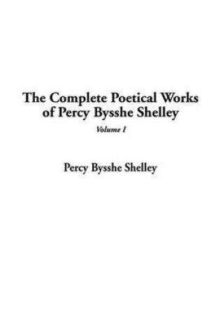 Cover of The Complete Poetical Works of Percy Bysshe Shelley, V1