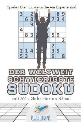Book cover for Der Weltweit Schwierigste Sudoku Spielen Sie nur, wenn Sie ein Experte sind mit 200 + Sehr Harten Ratsel