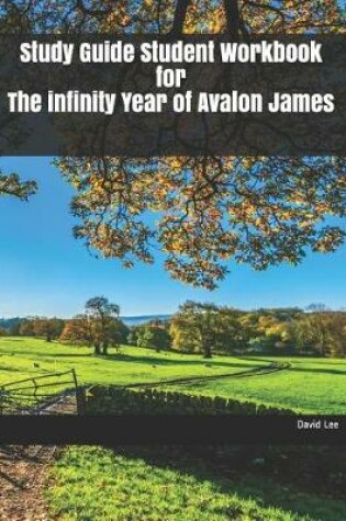 Cover of Study Guide Student Workbook for the Infinity Year of Avalon James