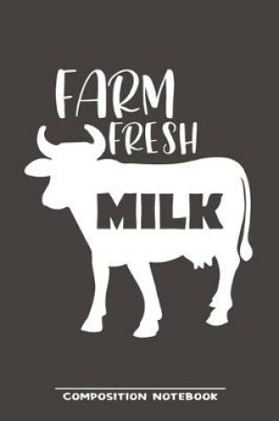 Cover of Farm fresh Milk Composition Notebook