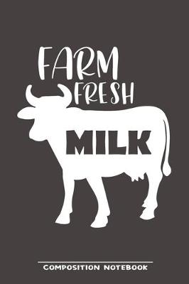 Book cover for Farm fresh Milk Composition Notebook