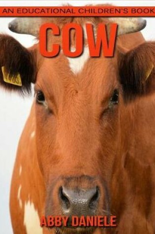Cover of Cow! An Educational Children's Book about Cow with Fun Facts & Photos