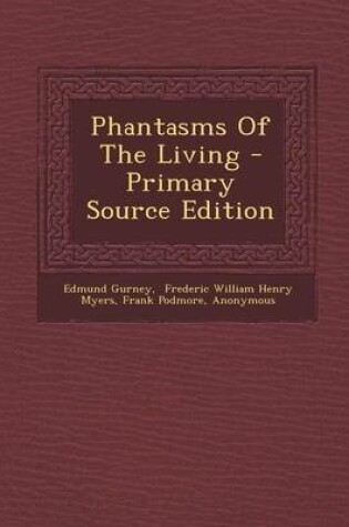 Cover of Phantasms of the Living - Primary Source Edition