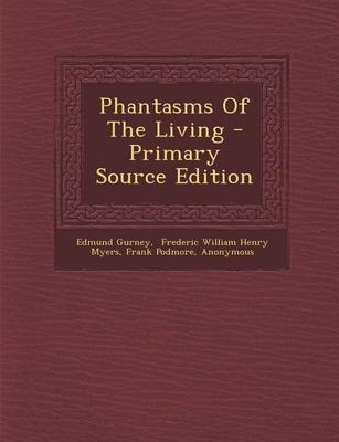 Book cover for Phantasms of the Living - Primary Source Edition