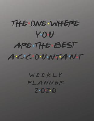 Book cover for Accountant Weekly Planner 2020 - The One Where You Are The Best