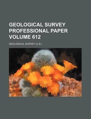 Book cover for Geological Survey Professional Paper Volume 612