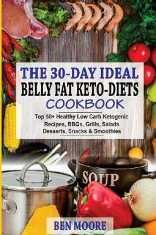 Cover of The 30-Day Ideal Belly Fat Keto-Diets Cookbook