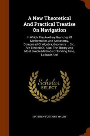 Cover of A New Theoretical and Practical Treatise on Navigation