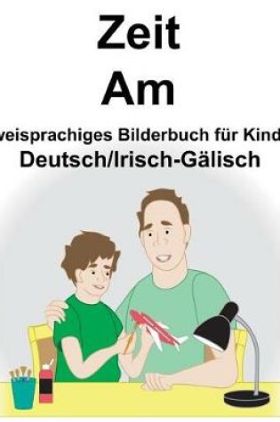 Cover of Deutsch/Irisch-Gälisch Zeit/Am Zweisprachiges Bilderbuch für Kinder