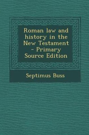 Cover of Roman Law and History in the New Testament - Primary Source Edition