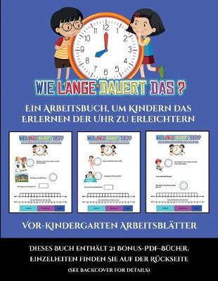 Cover of Vor-Kindergarten Arbeitsblatter (Um wie viel Uhr mache ich was...?)