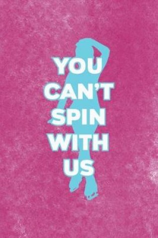 Cover of You Cant Spin With Us