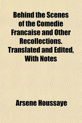 Book cover for Behind the Scenes of the Comedie Francaise and Other Recollections. Translated and Edited, with Notes