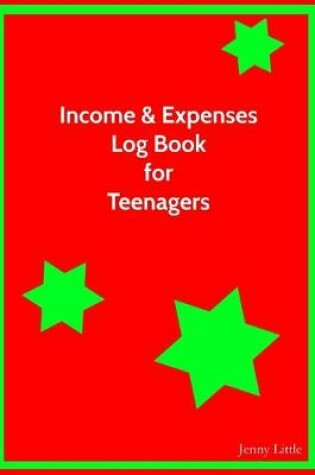 Cover of Income and Expenses Log Book for Teenagers