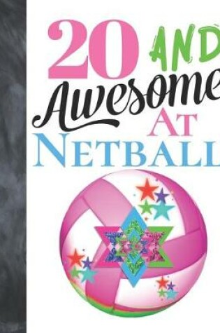 Cover of 20 And Awesome At Netball