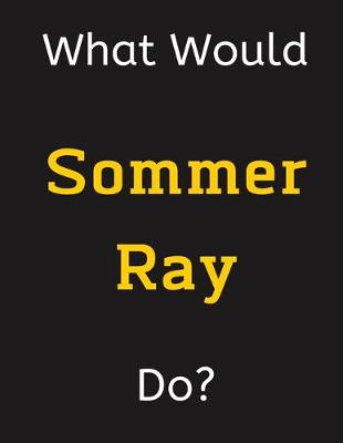 Book cover for What Would Sommer Ray Do?