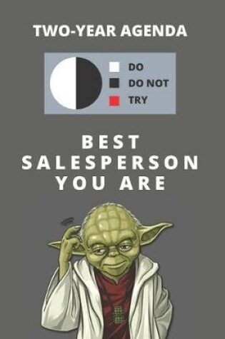 Cover of 2020 & 2021 Two-Year Daily Planner For Best Salesperson - Funny Yoda Quote Appointment Book - Two Year Weekly Agenda Notebook For Salesman