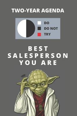 Book cover for 2020 & 2021 Two-Year Daily Planner For Best Salesperson - Funny Yoda Quote Appointment Book - Two Year Weekly Agenda Notebook For Salesman