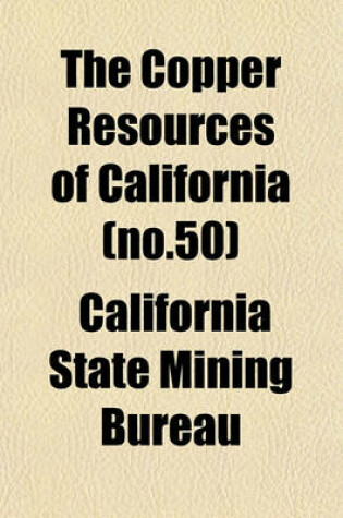 Cover of The Copper Resources of California (No.50)