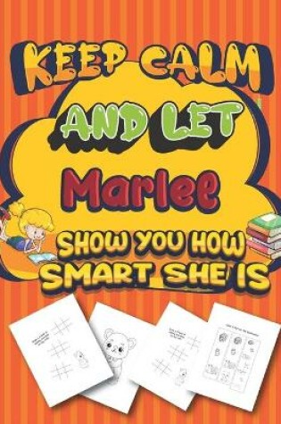 Cover of keep calm and let Marlee show you how smart she is