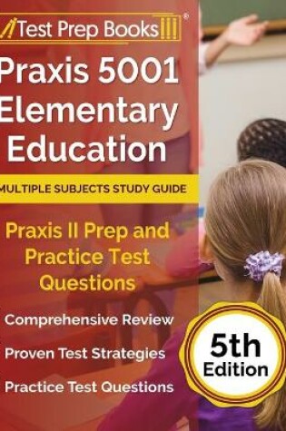 Cover of Praxis 5001 Elementary Education Multiple Subjects Study Guide