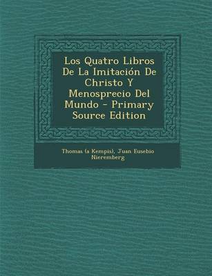 Book cover for Los Quatro Libros de La Imitacion de Christo y Menosprecio del Mundo - Primary Source Edition