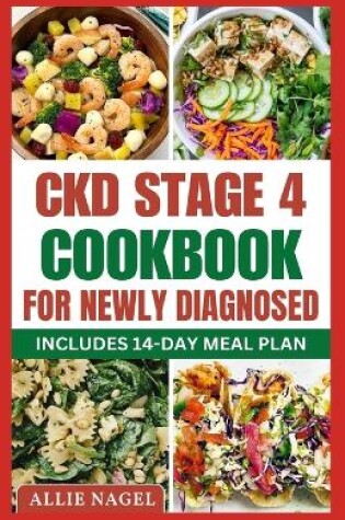 Cover of CKD Stage 4 Cookbook For Newly Diagnosed