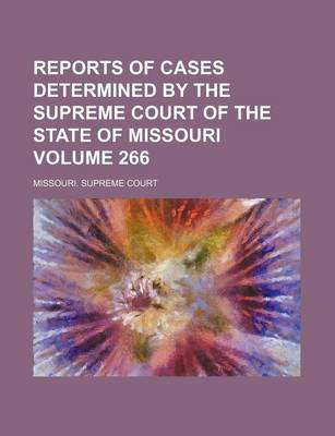 Book cover for Reports of Cases Determined by the Supreme Court of the State of Missouri Volume 266