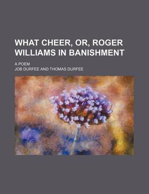 Book cover for What Cheer, Or, Roger Williams in Banishment; A Poem