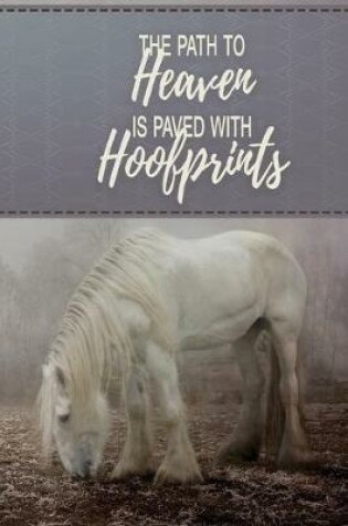 Cover of The Path To Heaven Is Paved With Hoofprints