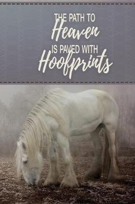 Book cover for The Path To Heaven Is Paved With Hoofprints