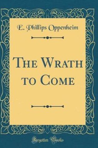 Cover of The Wrath to Come (Classic Reprint)