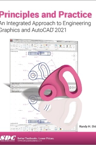 Cover of Principles and Practice An Integrated Approach to Engineering Graphics and AutoCAD 2021