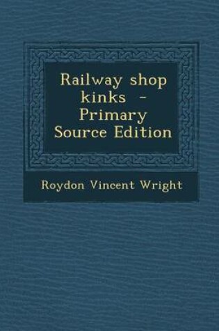 Cover of Railway Shop Kinks - Primary Source Edition