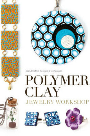 Cover of Polymer Clay Jewelry Workshop